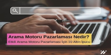 Arama Motoru Optimizasyonu (SEO) Nedir? Etkili SEO İçin 10 Altın İpucu